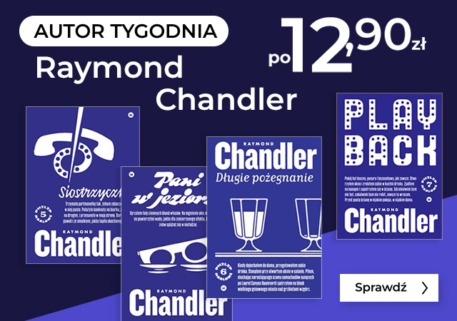 AUTOR TYGODNIA - RAYMOND CHANDLER. PO 12,90 ZŁ