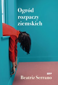 Darmowy fragment      nowość  Ogród rozpaczy ziemskich - ebook Beatriz Serrano