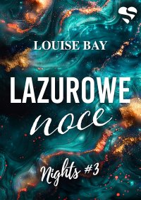 Lazurowe noce. Nights. Tom 3 Louise Bay