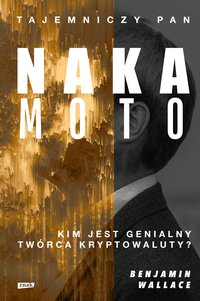 Tajemniczy pan Nakamoto. Kim jest... Benjamin Wallace