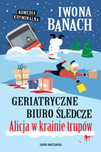 Geriatryczne biuro śledcze. Alicja w... Iwona Banach