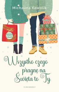 Wszystko czego pragnę na Święta to Ty - ebook Michalina Kowolik