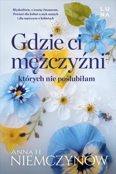 Gdzie ci mężczyźni, których nie poślubiłam - ebook Anna H. Niemczynow