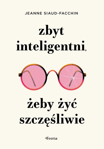 Zbyt inteligentni, żeby żyć szczęśliwie - ebook Jeanne Siaud-Facchin