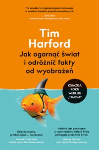 Jak ogarnąć świat i odróżnić fakty... Harford Tim