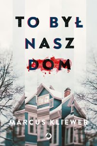 EBOOK To był nasz dom Marcus Kliewer