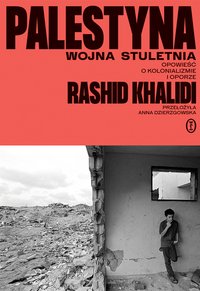 Darmowy fragment  Palestyna. Wojna stuletnia. Opowieść o kolonializmie i oporze - ebook